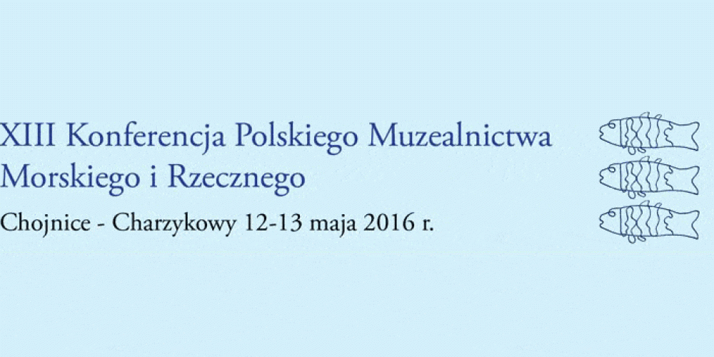 XIII Conference of Polish Maritime and River Museums
